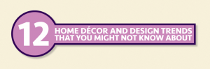 12 Home Decor and Design Trends That You Might Not Know About