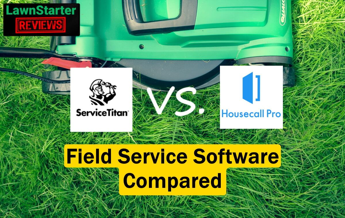 LawnStarter Reviews: ServiceTitan VS Housecall Pro - Field Service Software Compared