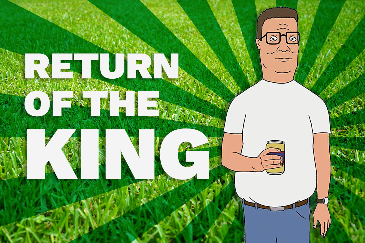 Hank Hill is pictured on a dynamic background of grass and a burst of green rays. White text is to the left of the image and reads, "Return of the King."