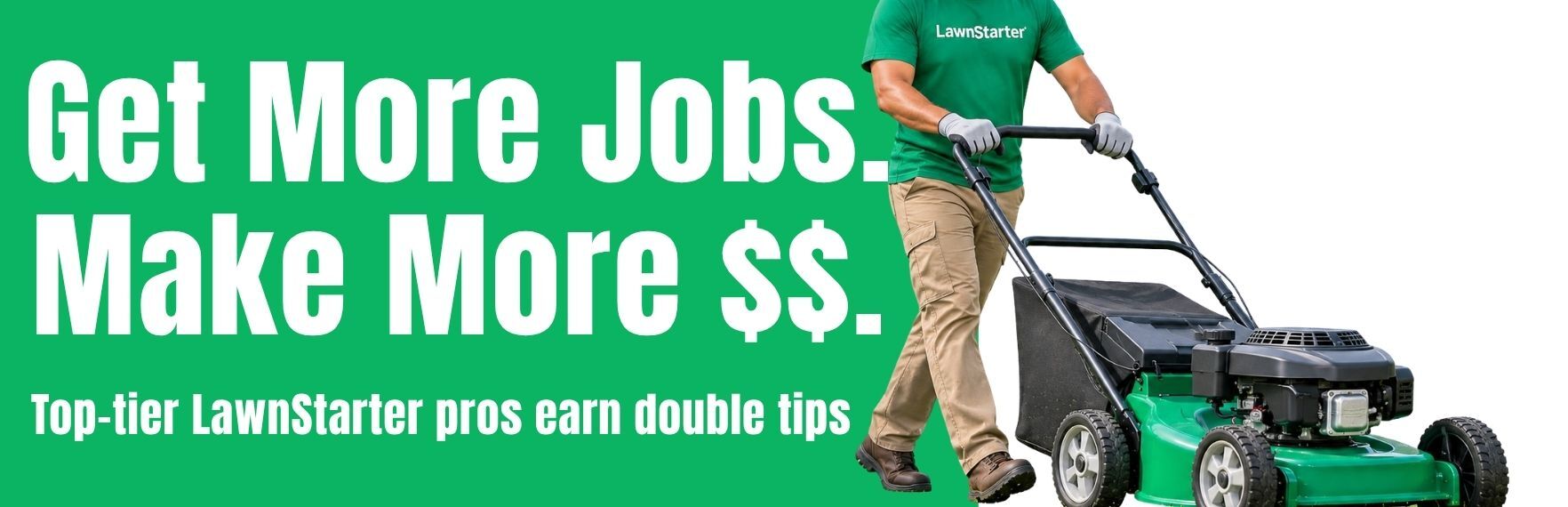LawnStarter Get More Jobs. Make More Money banner
